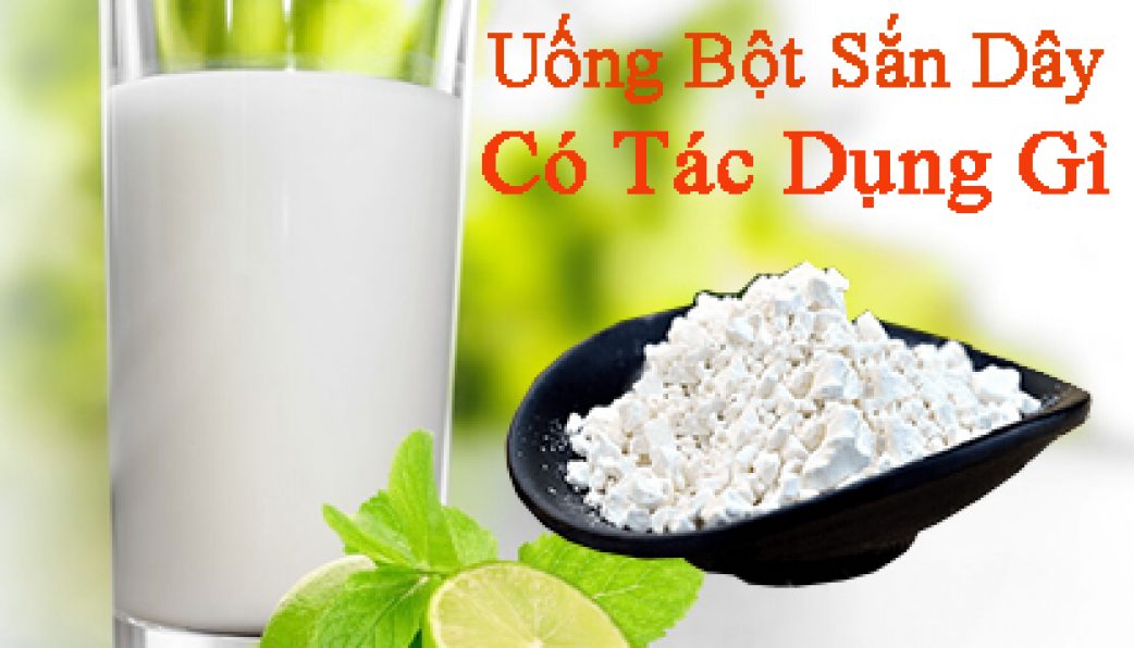 Ăn bột sắn dây có tác dụng gì?