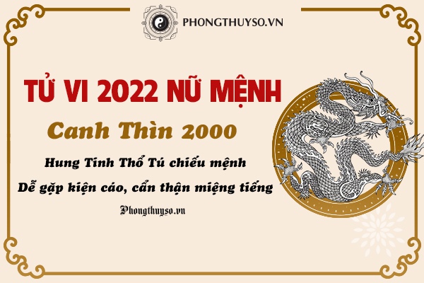 Tuvi2022Phongthuysovn- Xem Vận Hạn Tuổi Canh Thìn (#2000) Nữ Mạng Năm 2022  Chính Xác Nhất!!! Đối Với Tử Vi 2022 Của Quý Em Canh Thìn Xét...